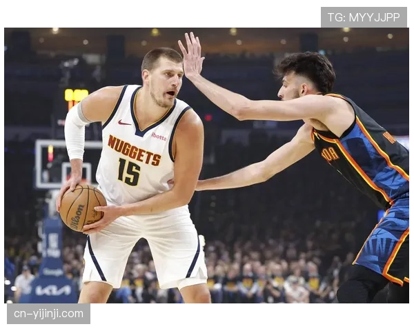 掘金稳居西部前三 约基奇伤停期间阵容深度经受考验